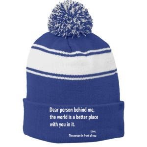 Dear Person Behind Me The World Is A Better Place With You In It Stripe Pom Pom Beanie