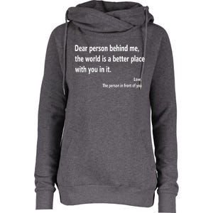 Dear Person Behind Me The World Is A Better Place With You In It Womens Funnel Neck Pullover Hood