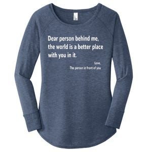 Dear Person Behind Me The World Is A Better Place With You In It Women's Perfect Tri Tunic Long Sleeve Shirt