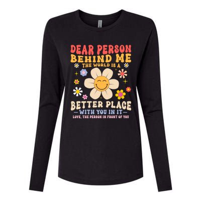 Dear Person Behind Me The World Is A Better Place Love Funny Meaningful Gift Womens Cotton Relaxed Long Sleeve T-Shirt