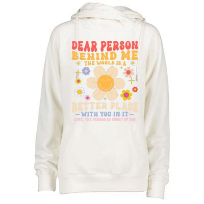 Dear Person Behind Me The World Is A Better Place Love Funny Meaningful Gift Womens Funnel Neck Pullover Hood