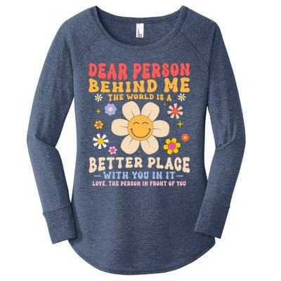 Dear Person Behind Me The World Is A Better Place Love Funny Meaningful Gift Women's Perfect Tri Tunic Long Sleeve Shirt