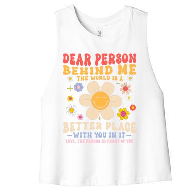 Dear Person Behind Me The World Is A Better Place Love Funny Meaningful Gift Women's Racerback Cropped Tank