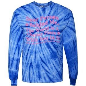 Dear Person Behind Me The World Is A Better Place Love Funny Gift Tie-Dye Long Sleeve Shirt