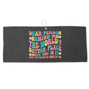 Dear Person Behind Me The World Is A Better Place Love Funny Gift Large Microfiber Waffle Golf Towel