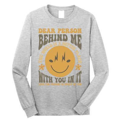 Dear Person Behind Me Long Sleeve Shirt