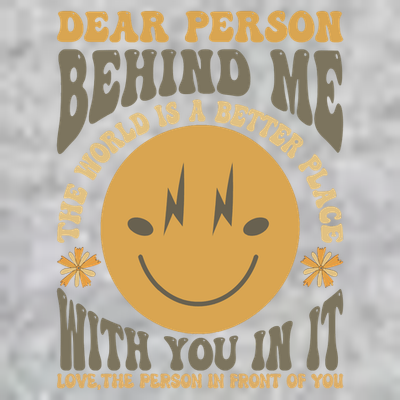Dear Person Behind Me T-Shirt