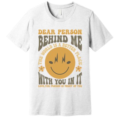 Dear Person Behind Me Premium T-Shirt