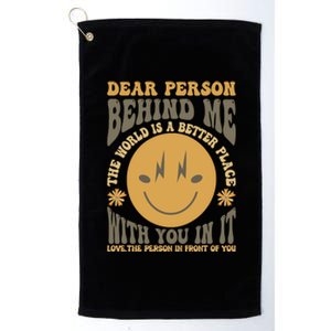 Dear Person Behind Me Platinum Collection Golf Towel