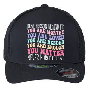 Dear person behind me you are amazing beautiful and enough Flexfit Unipanel Trucker Cap