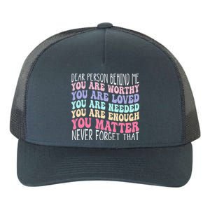 Dear person behind me you are amazing beautiful and enough Yupoong Adult 5-Panel Trucker Hat