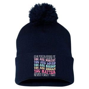 Dear person behind me you are amazing beautiful and enough Pom Pom 12in Knit Beanie