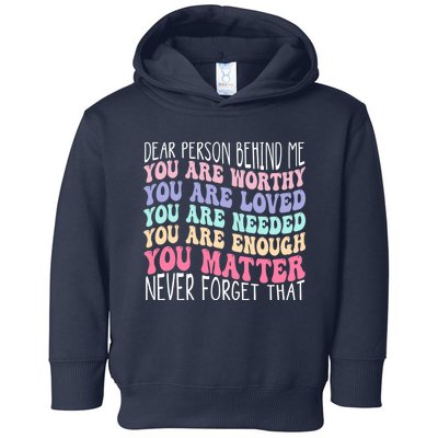 Dear person behind me you are amazing beautiful and enough Toddler Hoodie