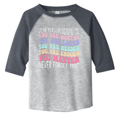 Dear person behind me you are amazing beautiful and enough Toddler Fine Jersey T-Shirt