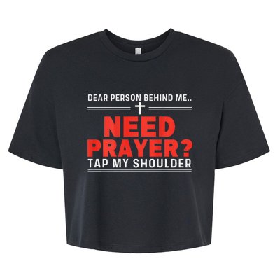 Dear Person Behind Me Need Prayer Tap My Shoulder Gift Bella+Canvas Jersey Crop Tee