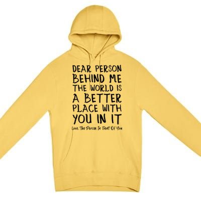 Dear Person Behind Me The World Is A Better Place Love Cute Gift Premium Pullover Hoodie