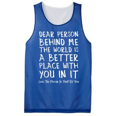 Dear Person Behind Me The World Is A Better Place Love Cute Gift Mesh Reversible Basketball Jersey Tank