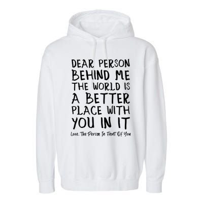 Dear Person Behind Me The World Is A Better Place Love Cute Gift Garment-Dyed Fleece Hoodie