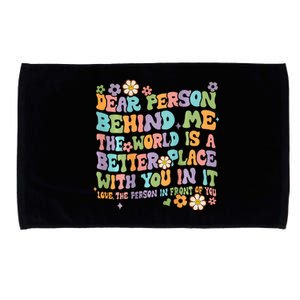 Dear Person Behind Me The World Is A Better Place Groovy Microfiber Hand Towel