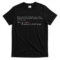 Dear Person Behind Me The World Is A Better Place With You T-Shirt