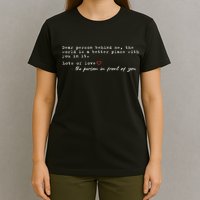 Dear Person Behind Me The World Is A Better Place With You T-Shirt