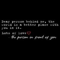 Dear Person Behind Me The World Is A Better Place With You T-Shirt