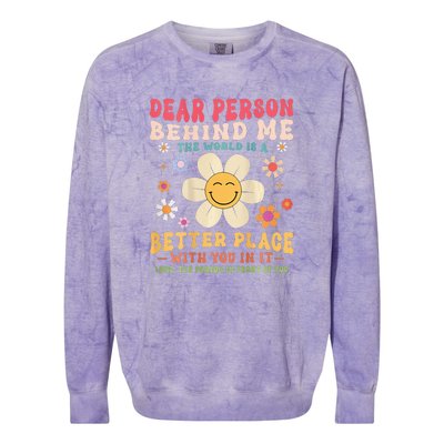 Dear Person Behind Me The World Is A Better Place Colorblast Crewneck Sweatshirt