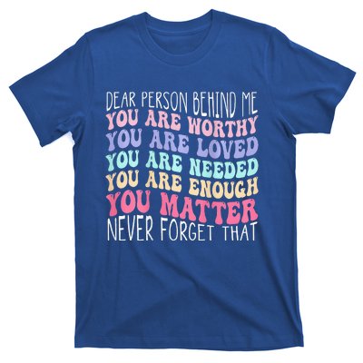 Dear Person Behind Me You Are Amazing Beautiful And Enough T-Shirt