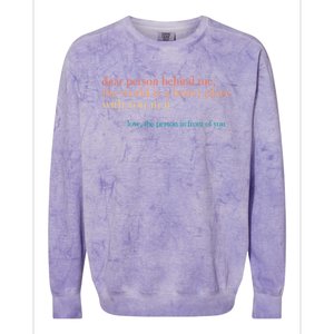 Dear Person Behind Me The World Is A Better Place Love Gift Colorblast Crewneck Sweatshirt