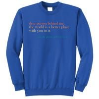 Dear Person Behind Me The World Is A Better Place Love Gift Sweatshirt