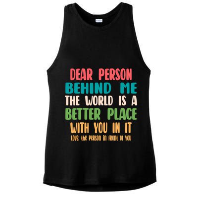Dear Person Behind Me The World Is A Better Place With You Gift Ladies PosiCharge Tri-Blend Wicking Tank