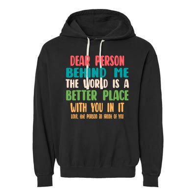 Dear Person Behind Me The World Is A Better Place With You Gift Garment-Dyed Fleece Hoodie