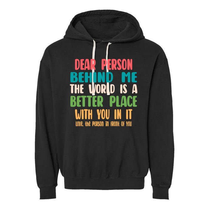 Dear Person Behind Me The World Is A Better Place With You Gift Garment-Dyed Fleece Hoodie