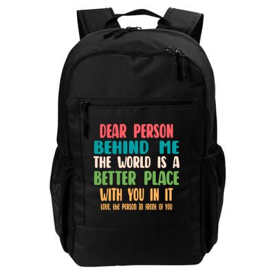 Dear Person Behind Me The World Is A Better Place With You Gift Backpack