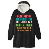 Dear Person Behind Me The World Is A Better Place With You Gift Hooded Wearable Blanket