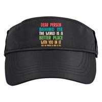 Dear Person Behind Me The World Is A Better Place With You Gift Adult Drive Performance Visor
