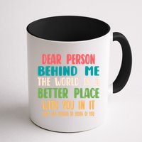 Dear Person Behind Me The World Is A Better Place With You Gift Mug