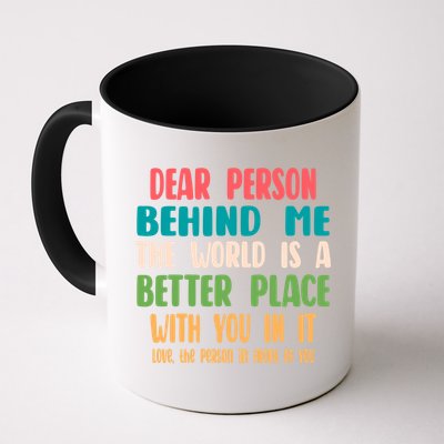 Dear Person Behind Me The World Is A Better Place With You Gift Mug