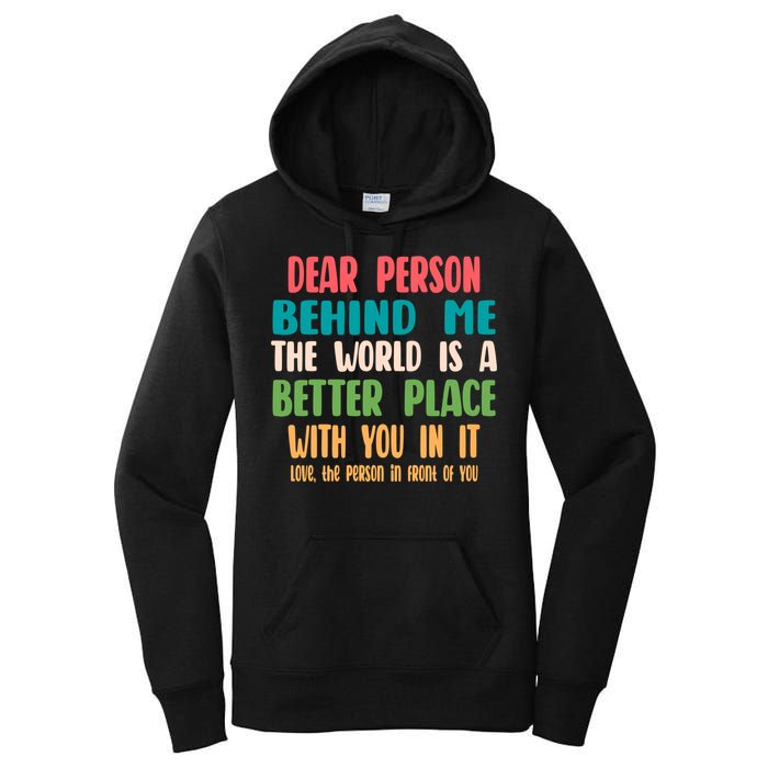 Dear Person Behind Me The World Is A Better Place With You Gift Women's Pullover Hoodie