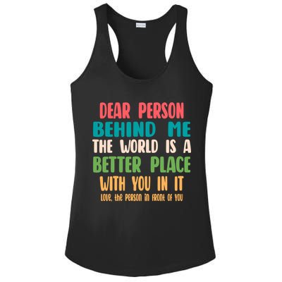 Dear Person Behind Me The World Is A Better Place With You Gift Ladies PosiCharge Competitor Racerback Tank