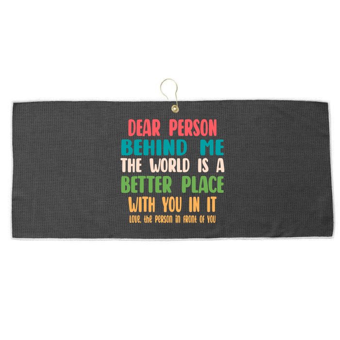 Dear Person Behind Me The World Is A Better Place With You Gift Large Microfiber Waffle Golf Towel