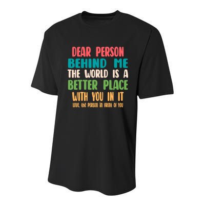 Dear Person Behind Me The World Is A Better Place With You Gift Youth Performance Sprint T-Shirt