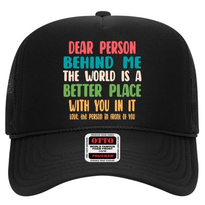 Dear Person Behind Me The World Is A Better Place With You Gift Trucker Hat