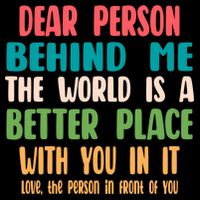 Dear Person Behind Me The World Is A Better Place With You Gift Cropped Pullover Crew