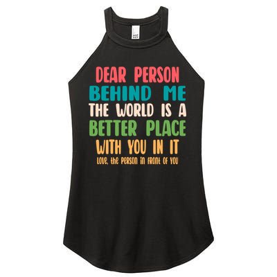 Dear Person Behind Me The World Is A Better Place With You Gift Women's Perfect Tri Rocker Tank