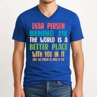 Dear Person Behind Me The World Is A Better Place With You Gift V-Neck T-Shirt
