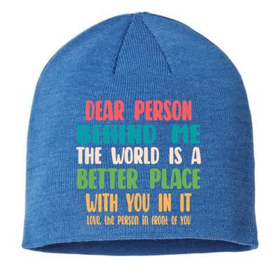 Dear Person Behind Me The World Is A Better Place With You Gift Sustainable Beanie