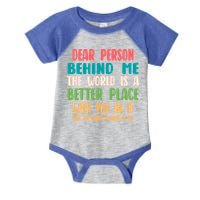 Dear Person Behind Me The World Is A Better Place With You Gift Infant Baby Jersey Bodysuit