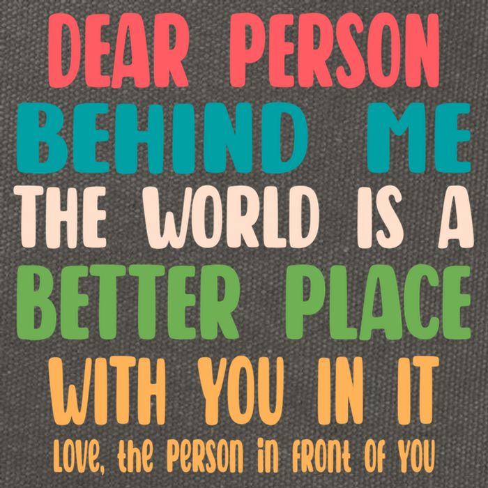 Dear Person Behind Me The World Is A Better Place With You Gift Cotton Canvas Backpack