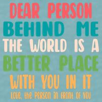 Dear Person Behind Me The World Is A Better Place With You Gift Sueded Cloud Jersey T-Shirt